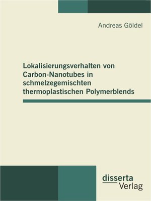 cover image of Lokalisierungsverhalten von Carbon-Nanotubes in schmelzegemischten thermoplastischen Polymerblends